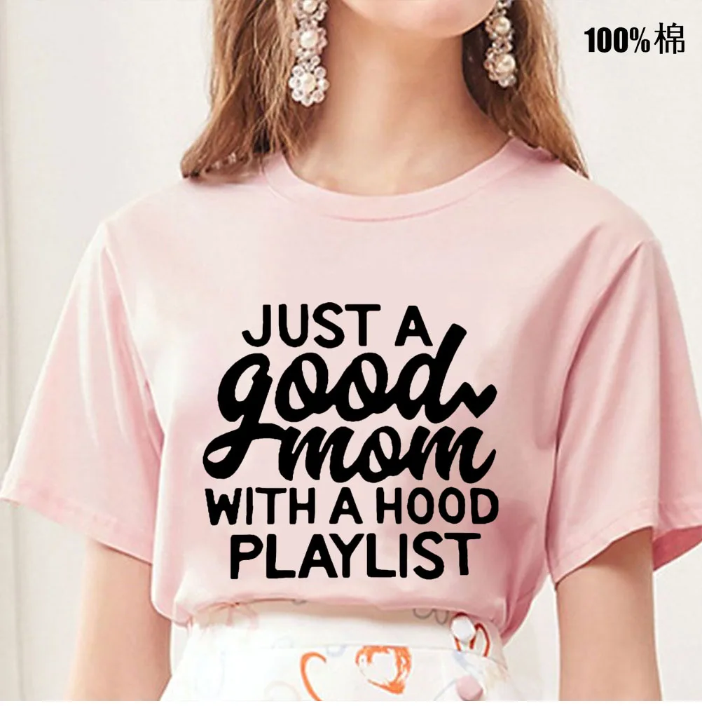 Just A Good Mom With A Hood Playlist letters Print Women tshirt Cotton Casual Funny t shirt For Lady Top Tee Hipster Drop Ship