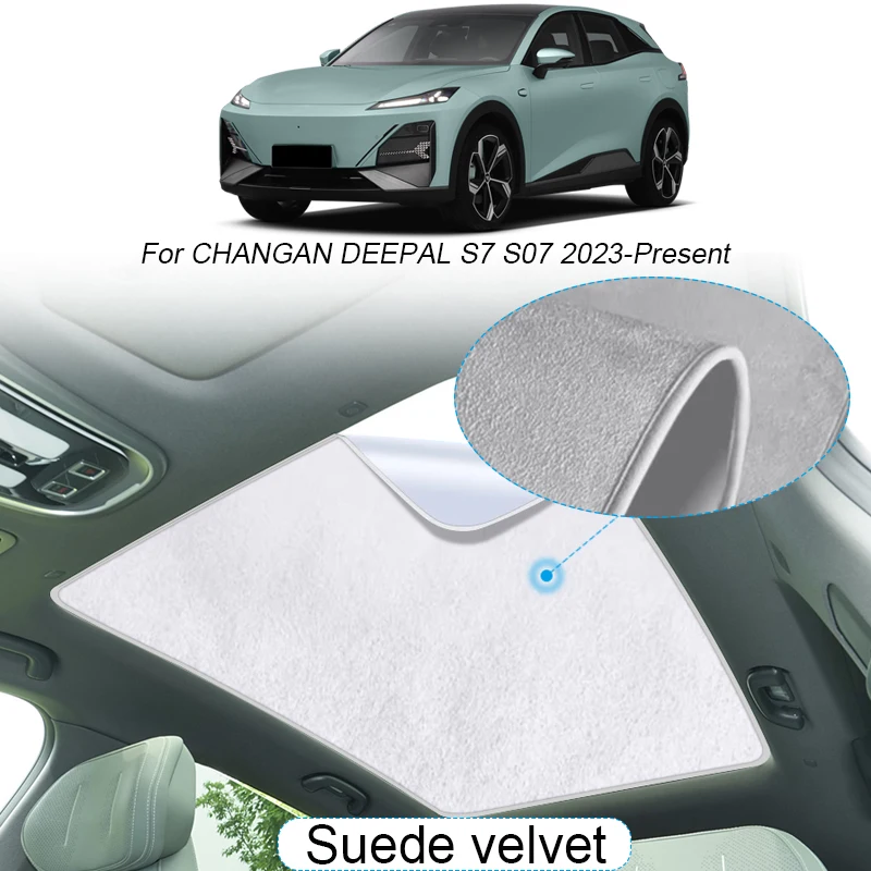 

Car Suede Fabric Electrostatic Adsorption Sunroof Sunshade For CHANGAN DEEPAL S7 S07 2023-Present Auto Heat Insulation Skylight