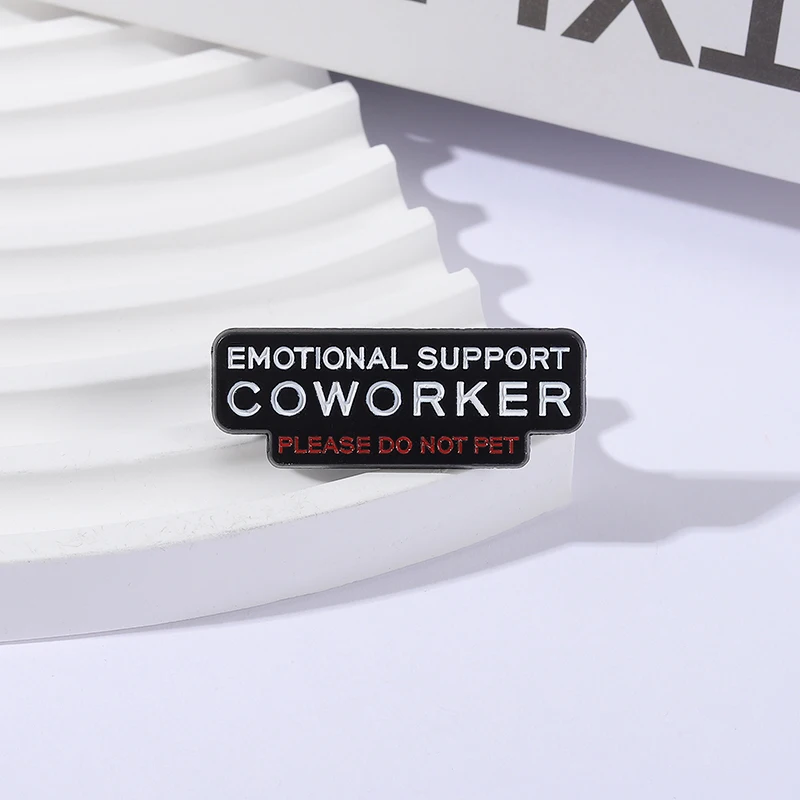 دعم عاطفي زميل العمل لا الحيوانات الأليفة المينا دبوس مضحك مكتب روح الدعابة إقتباس بروش التلبيب التلبيب على ظهره شارة مجوهرات هدية