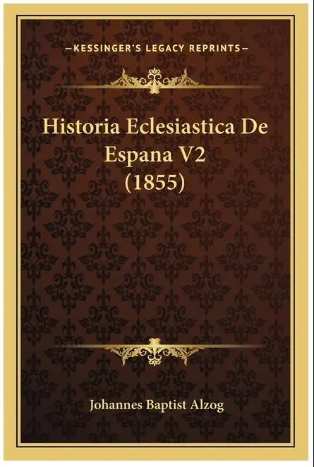 Historia Eclesiástica de España Vol. 2 (1855) - Клегико де литература взросное качество