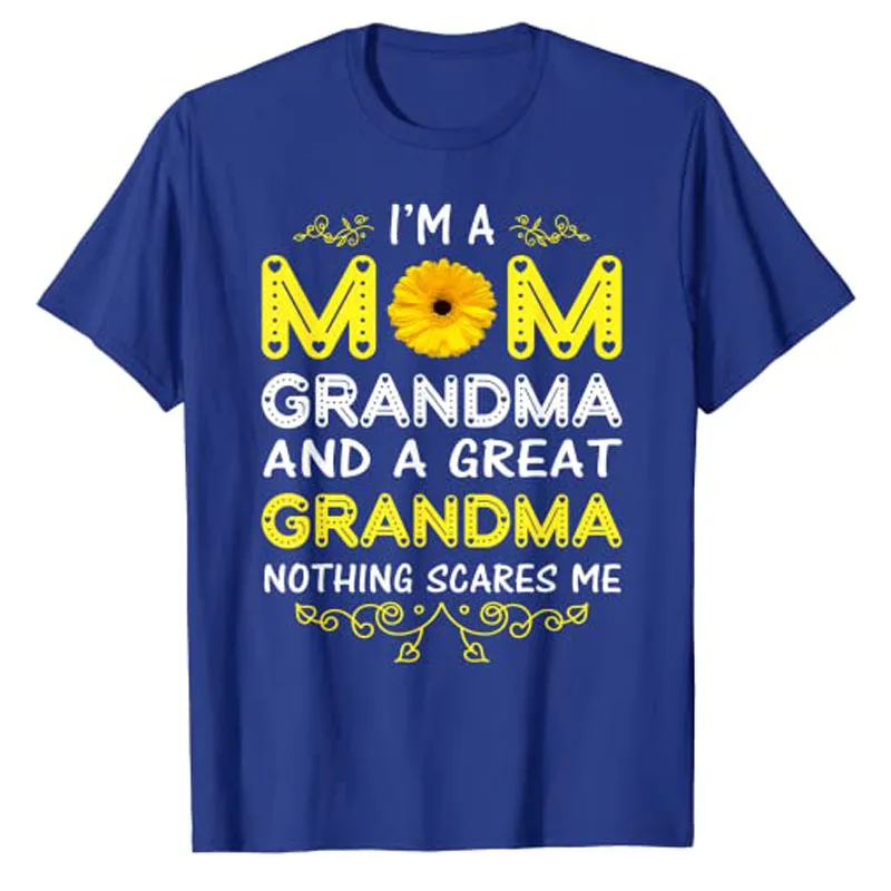 I'm A Mom and Grandma Nothing Scares Me Grandmother Mama Mother's Day T-Shirt Birthday Gifts Women's Fashion Graphic Tee Tops