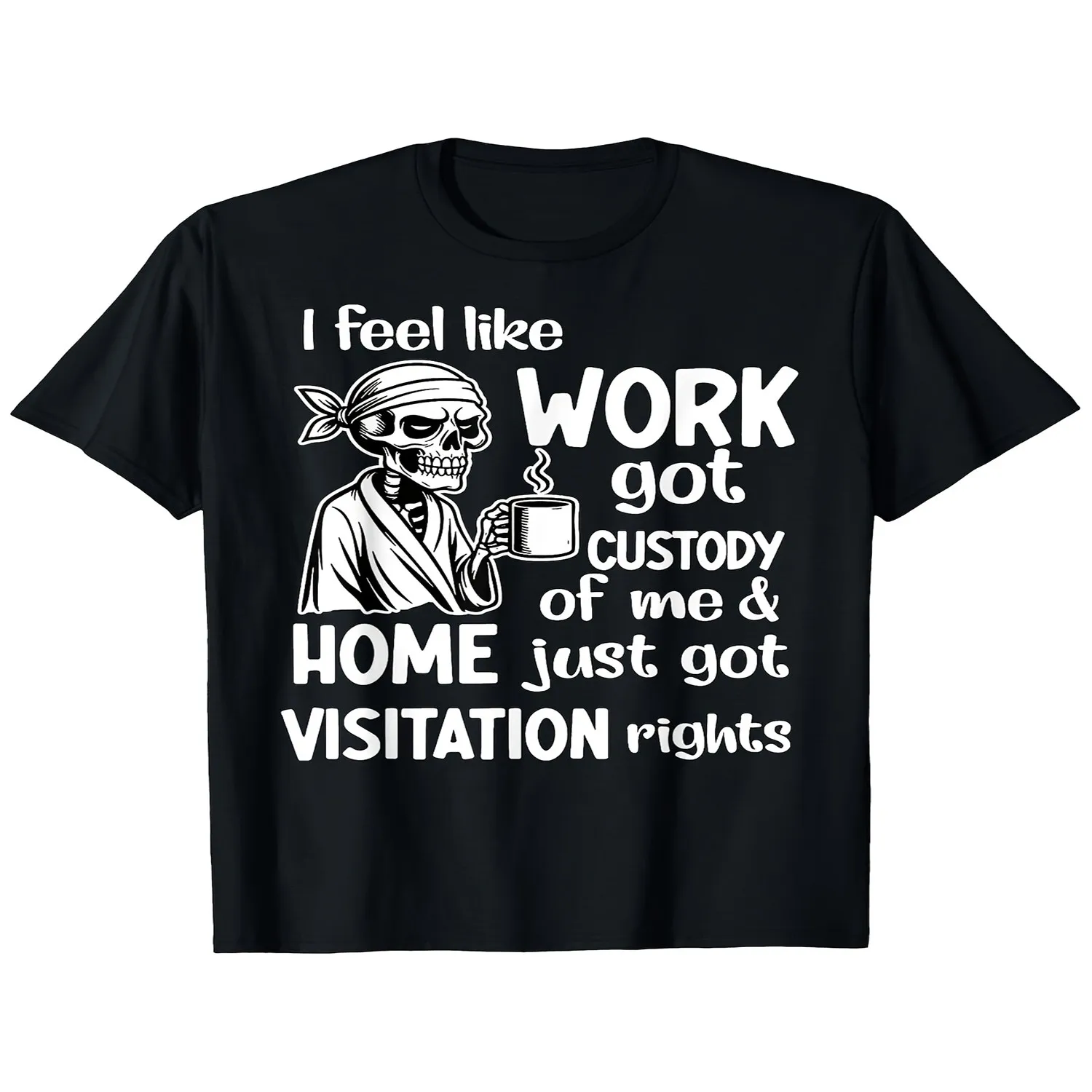 Men's Funny _I Feel Like Work Got Custody Anel Custody of Me_ T-Shirt - Retro Humor Saying, Soft Short Sleeve Round Neck Tee, Machine Washable Gift Suitable for Spring, Summer Year-Round Casual Cotton Tee, Gift For Him