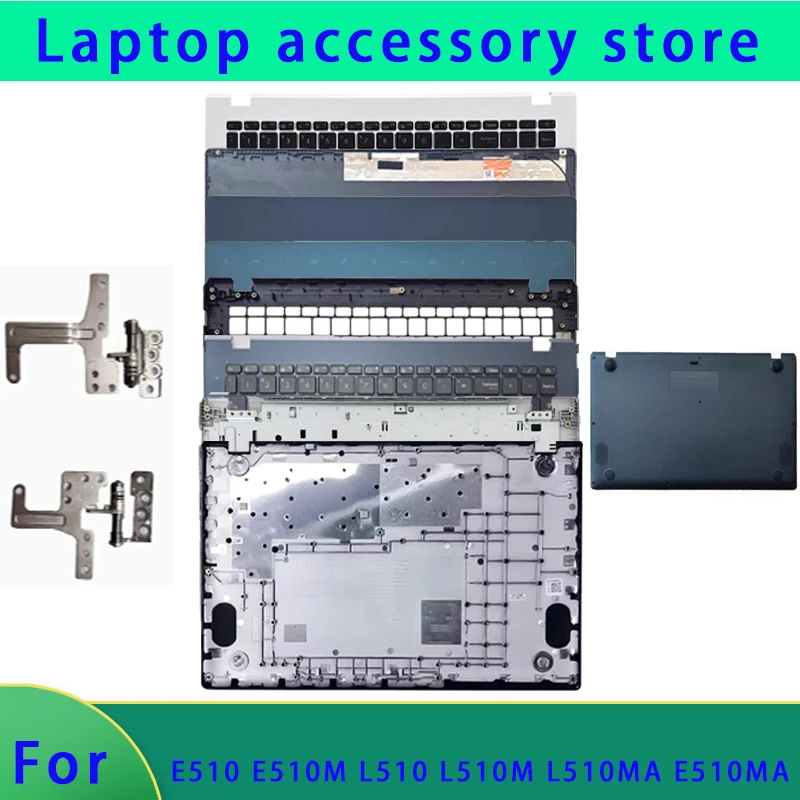 

Brand new for E510 E510M E510MA L510 L510M L510MA laptop LCD back cover, front panel, palm rest, bottom cover ABCD Cover Hinge
