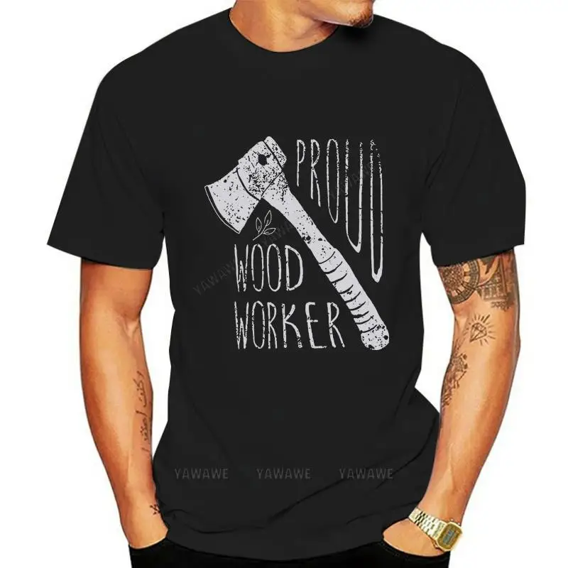 Men Round neck tshirts PROUD WOOD WORKER MACHETE AXE LUMBER CARPENTER Mens Black T-Shirt unisex Fashion Oversized tee-shirt