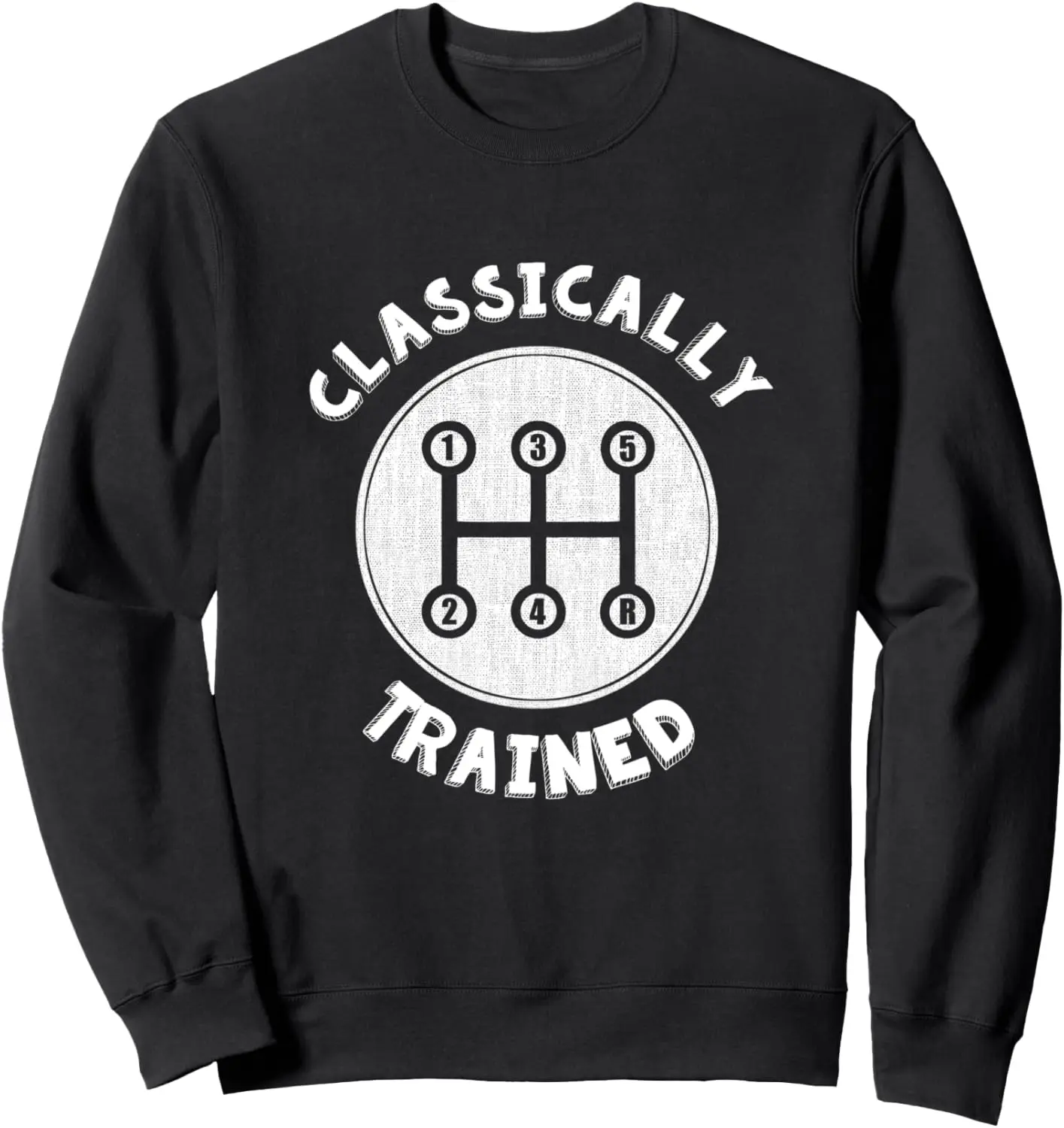 Classically trained Funny Three Pedals Car Guys gift Sweatshirt