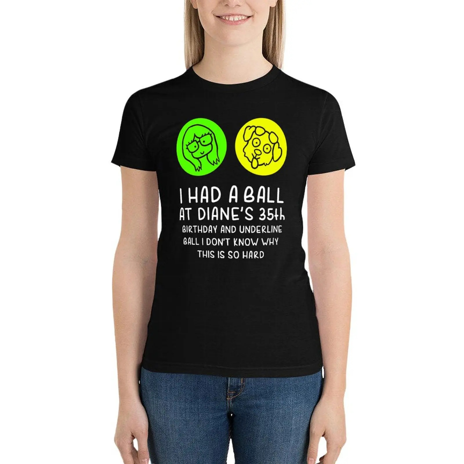 

I-had-a-ball-at-Diane&x27;s-35th-birthday-and-underline-ball Classic T-Shirt blacks cute tops summer clothes for Women