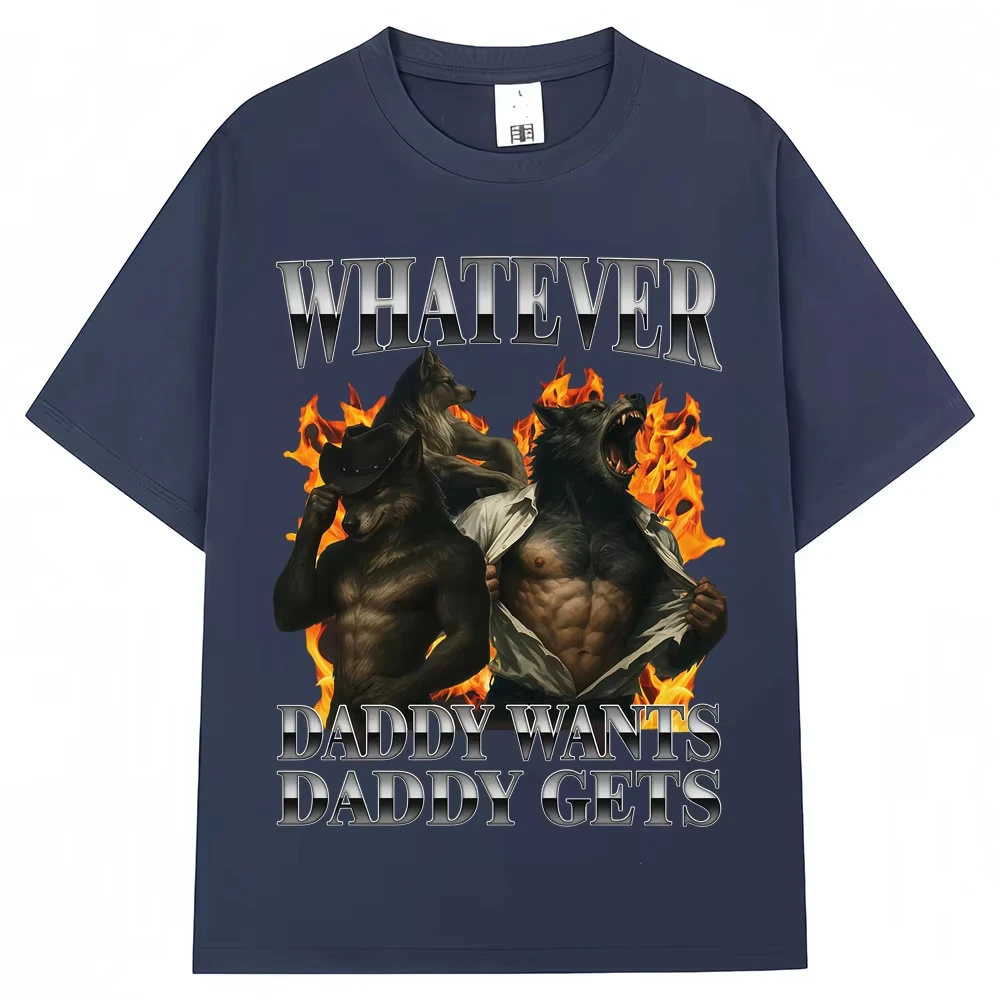Whatever Daddy Wants Daddy Gets Wolf Graphic T-shirt Men Women 90s Vintage Popular T Shirts Oversized Cotton Casual T Shirt Male