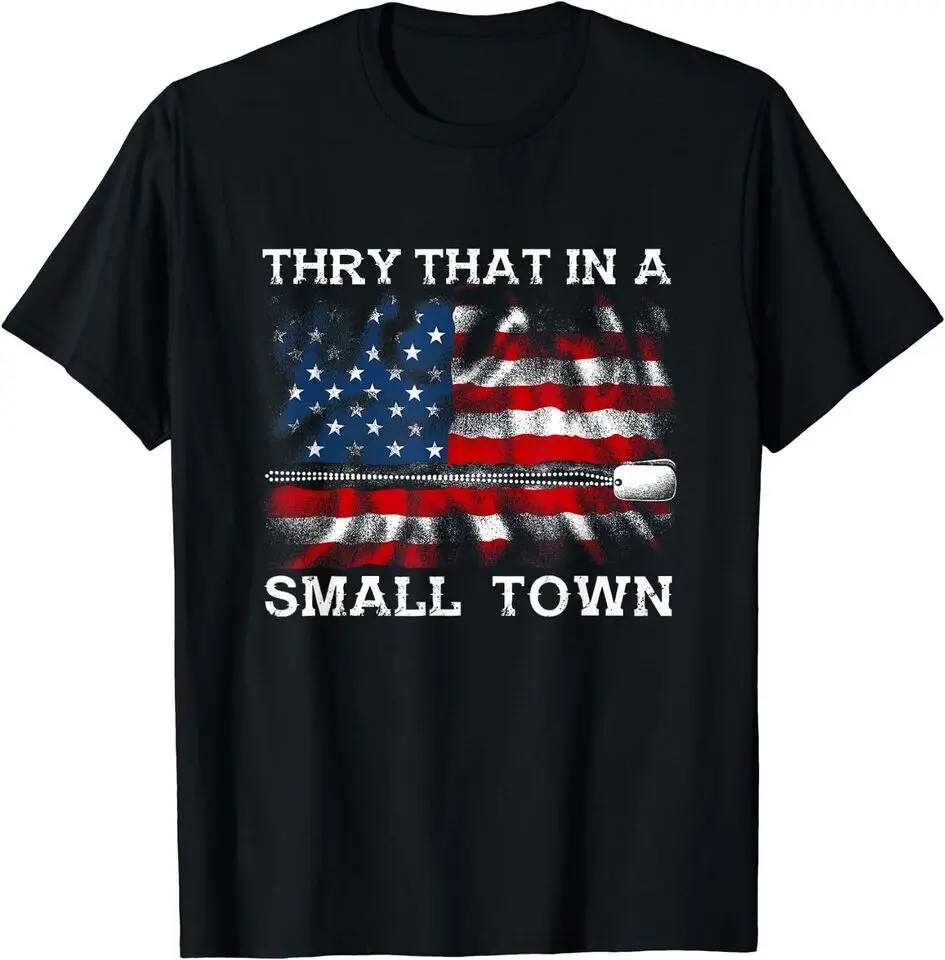 New Vintage Try That In My Town American Flag Unisex Funny T-Shirt USA Tee