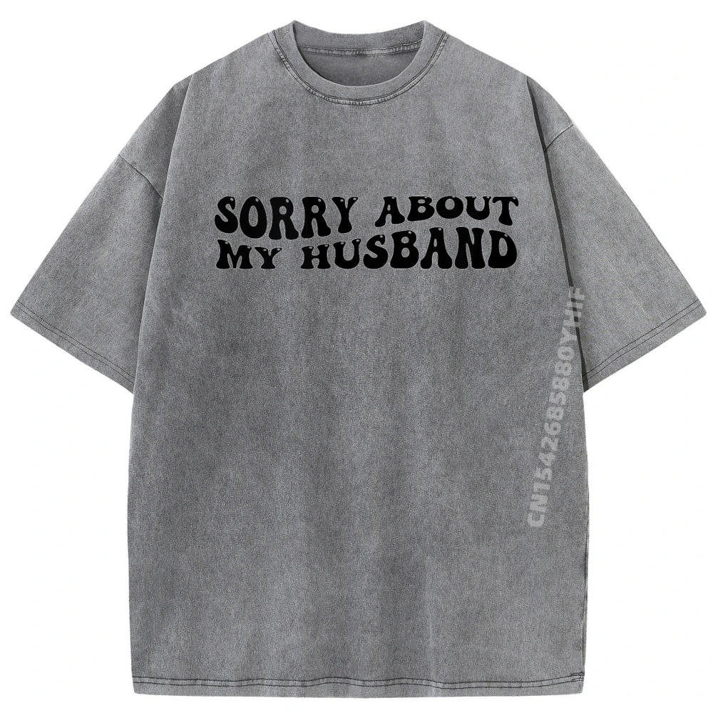 

Sorry About My Husband Shirts Men Graphic Tees Mens Letter Printed Tshirt Casual Washed Clothes Simple Style