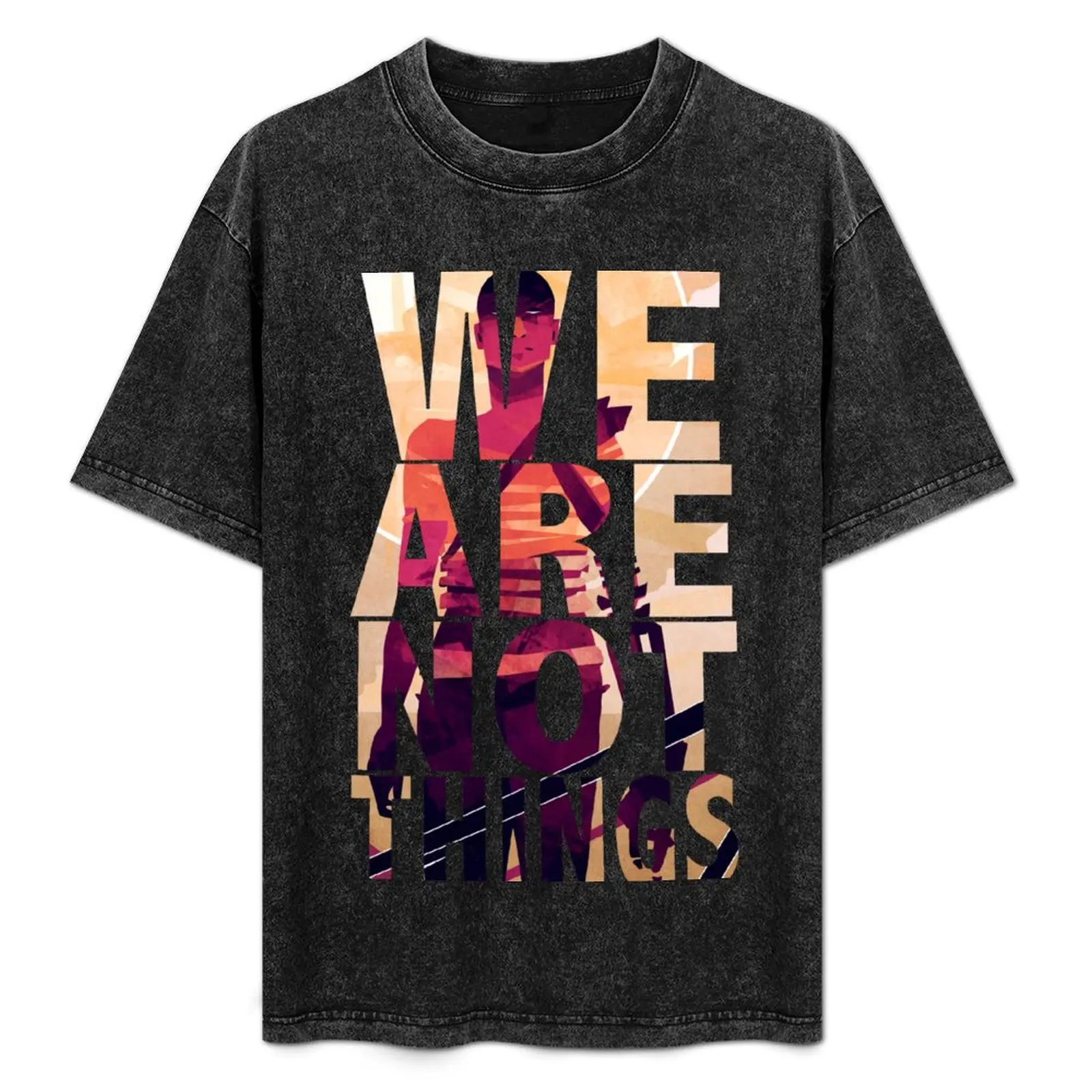 

We Are Not Things T-Shirt Simple Casual Short Sleeve Tee