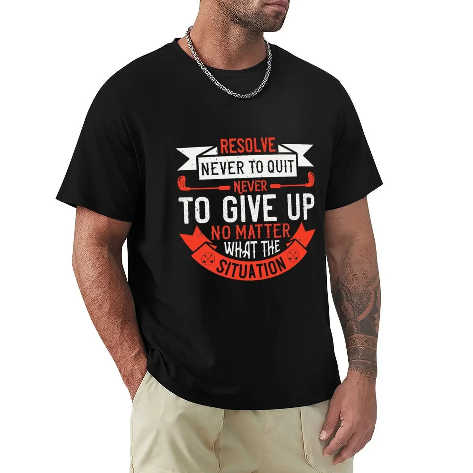 Resolve Never To Quit, Never To Give Up, No Matter What The Situation T-Shirt rapper graphic tees man t shirt blanks men tshirt