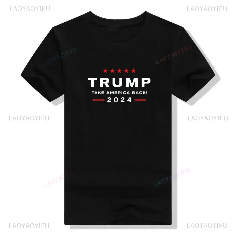 Donald Trump 2024 Support Take America Back Election The Return Short Sleeve T-Shirt Graphic Cotton T Shirts Women Men Clothing