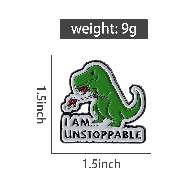 Cartoon Anime Dinosaur I Am Unstoppable Enamel Pins Cute Animal Dinosaur Metal Brooches Backpack Lapel Badge Funny Jewelry Gifts