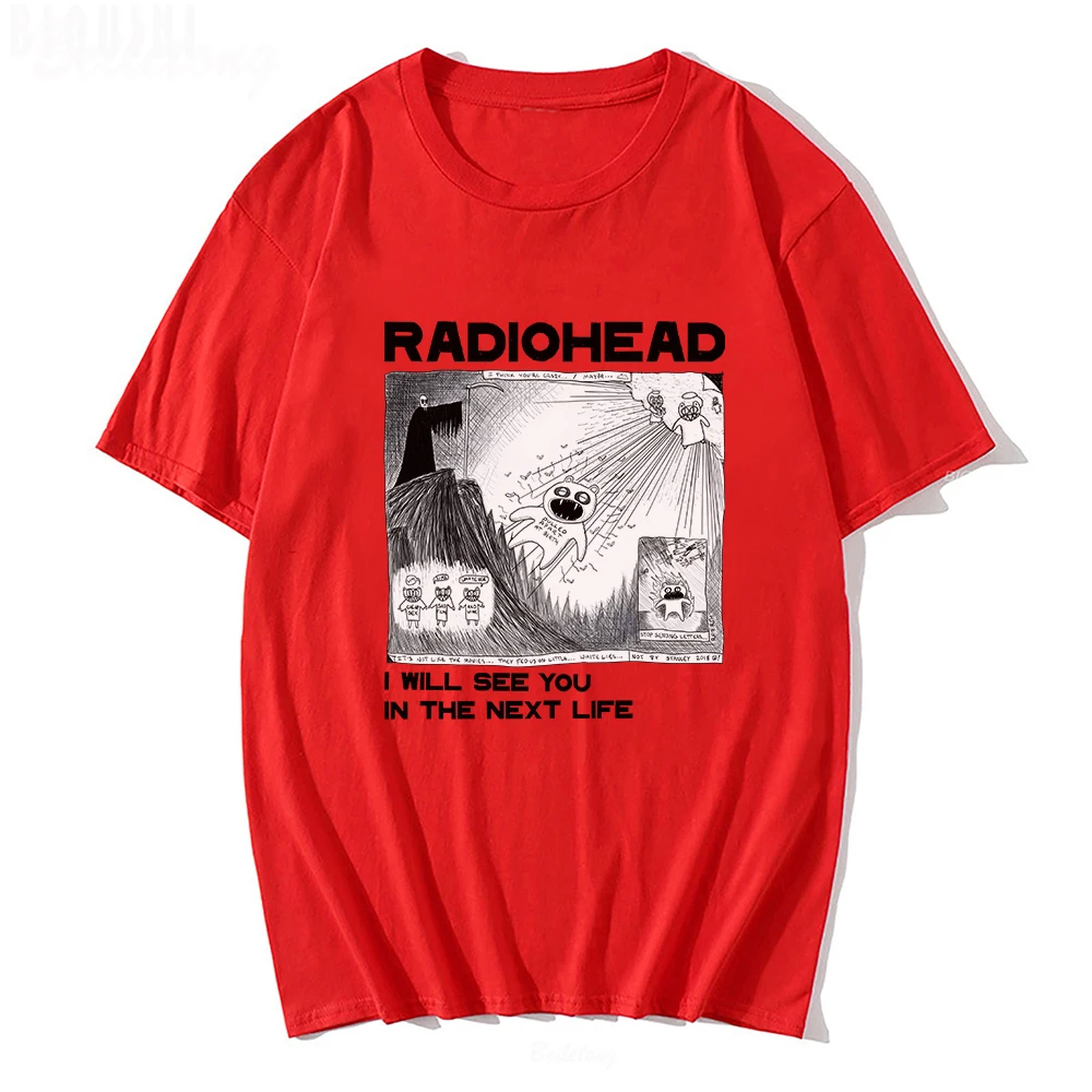 Radiohead T Shirt Rock Band Vintage Hip Hop  I Will See You In The Next Life Unisex Music Fans Print Men Women Tees Short Sleeve