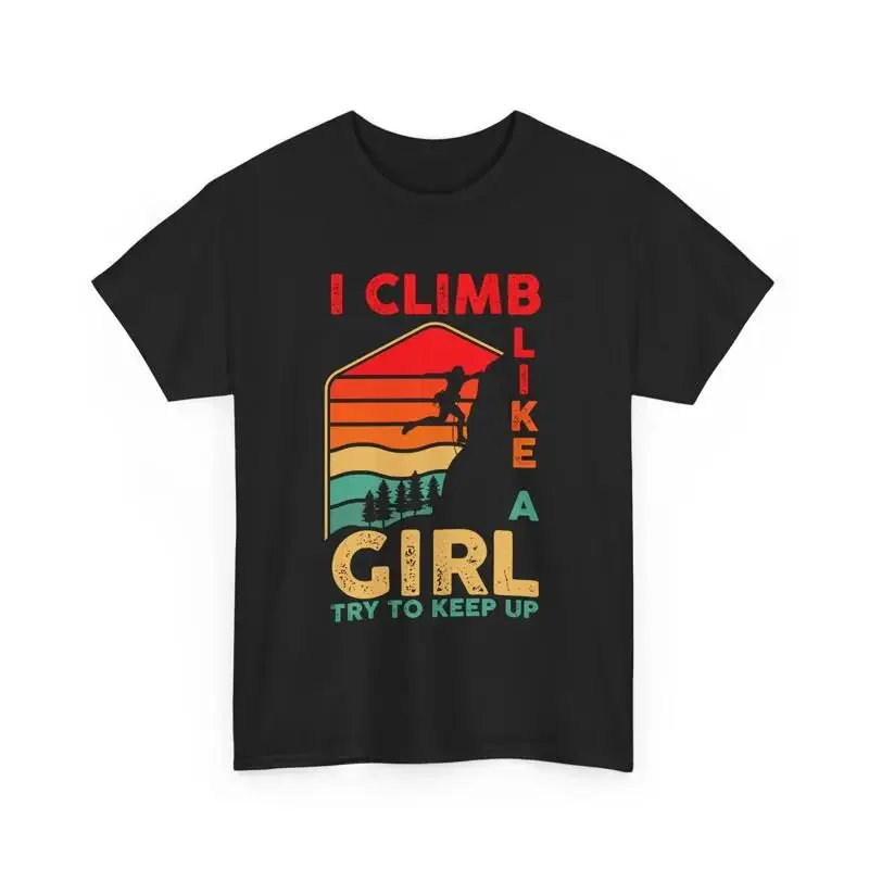 Bouldering Climber I Climb Like A Girl Try To Keep Up T Shirt