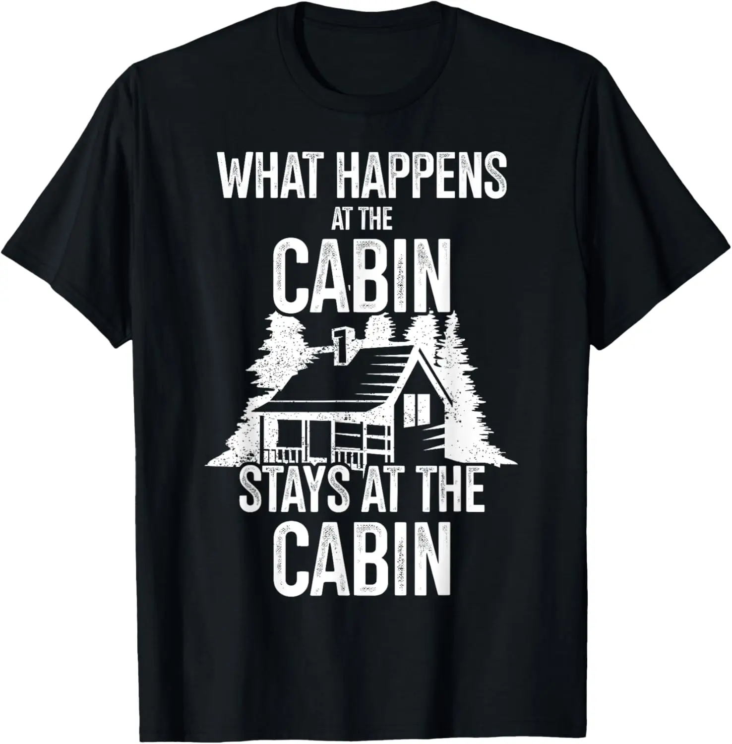 

New t-shirt - What Happens At The Cabin Gift For Lake Cabin Owners Camping T-Shirt