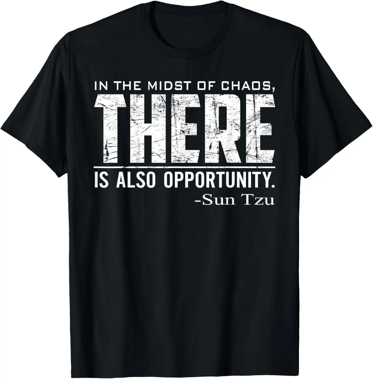 Sun Tzu Quote In The Midst of Chaos there is Opportunity T-Shirt