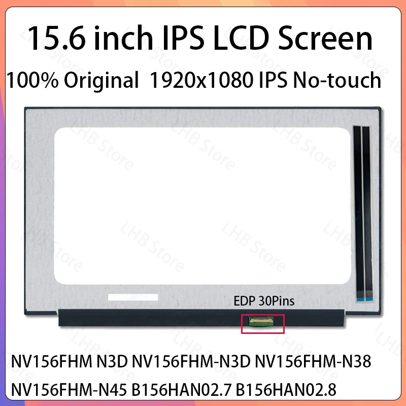 

15.6 Inch IPS Laptop LCD Screen NV156FHM N3D NV156FHM-N3D NV156FHM-N38 NV156FHM-N45 B156HAN02.7 B156HAN02.8 Display Matrix Panel