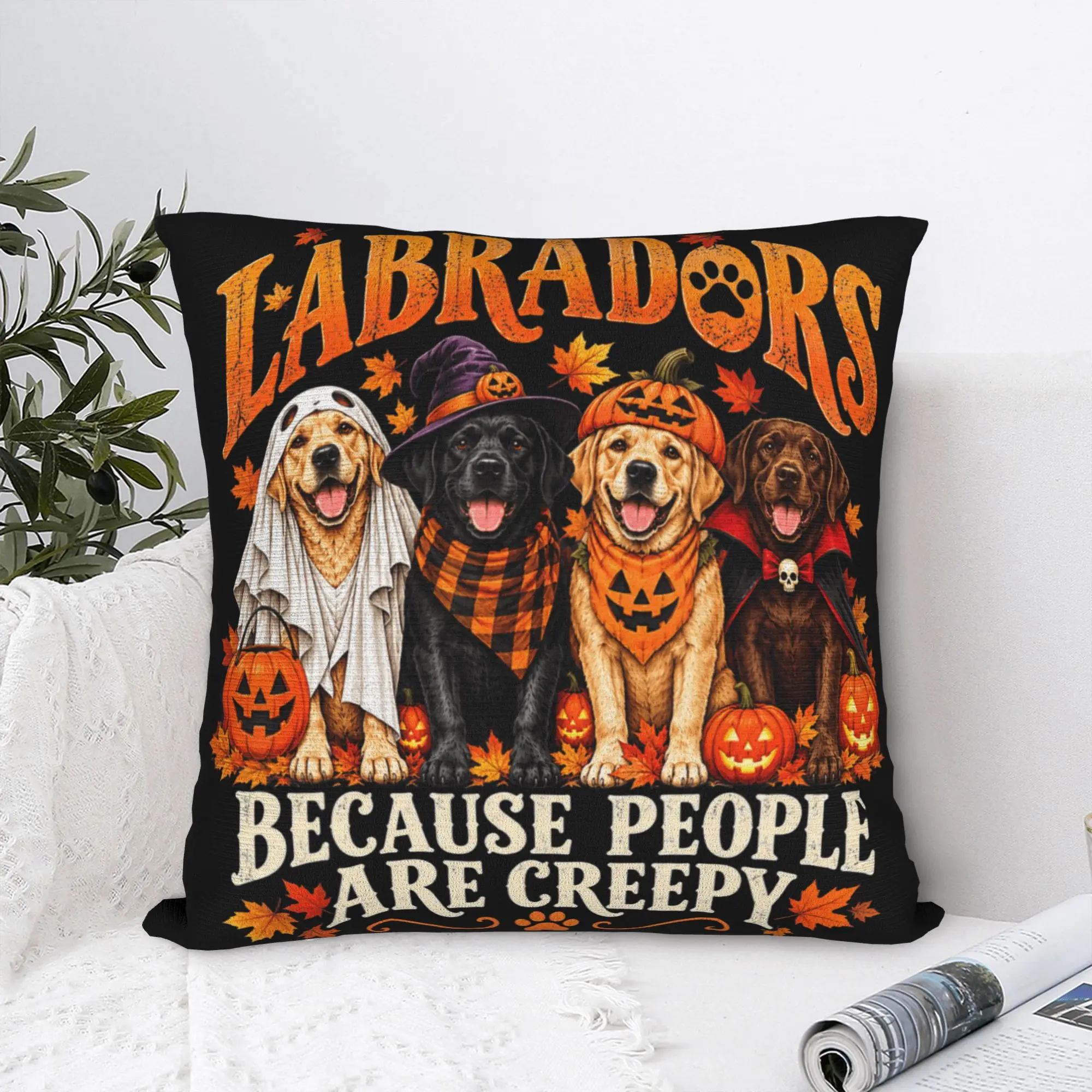 Labradors Because People are Creepy Halloween Dogs Pillow Cover  Soft Cushion Cover Morden Pillow Case For Couch Sofa Bedroom