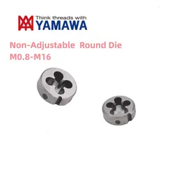 1PCS YAMAWA HSSE Fixed Non-adjustable Round Die M0.8M2M2.5 M3M4 M5M6M8M10 M12 M14M16X0.4 0.5 0.8 1.25 1.75 Screw Threading  Dies