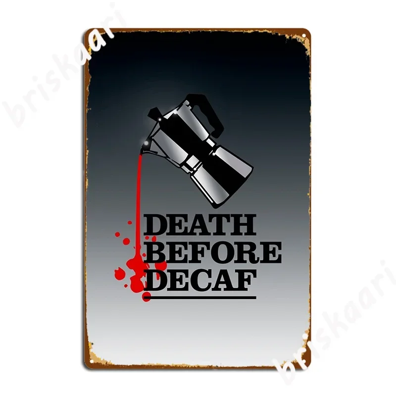 Death Before Decaf Coffee Poster Poster Metal Plaque Wall Decor Pub Garage Personalized Pub Tin Sign Poster