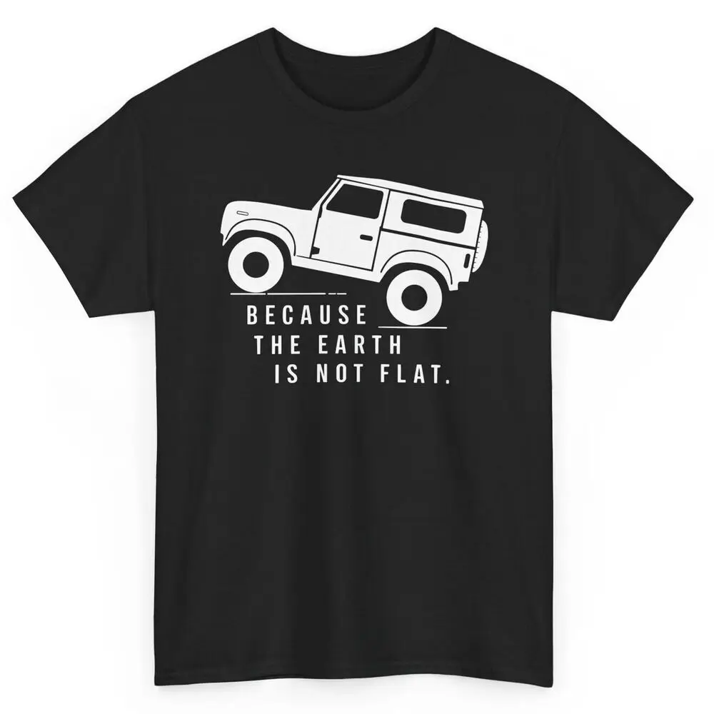 4x4 Car Because The Earth Is Not Flat Funny T-shirt - Humorous Sarcastic Tee  Tees Cotton Luxury brand vintage oversized