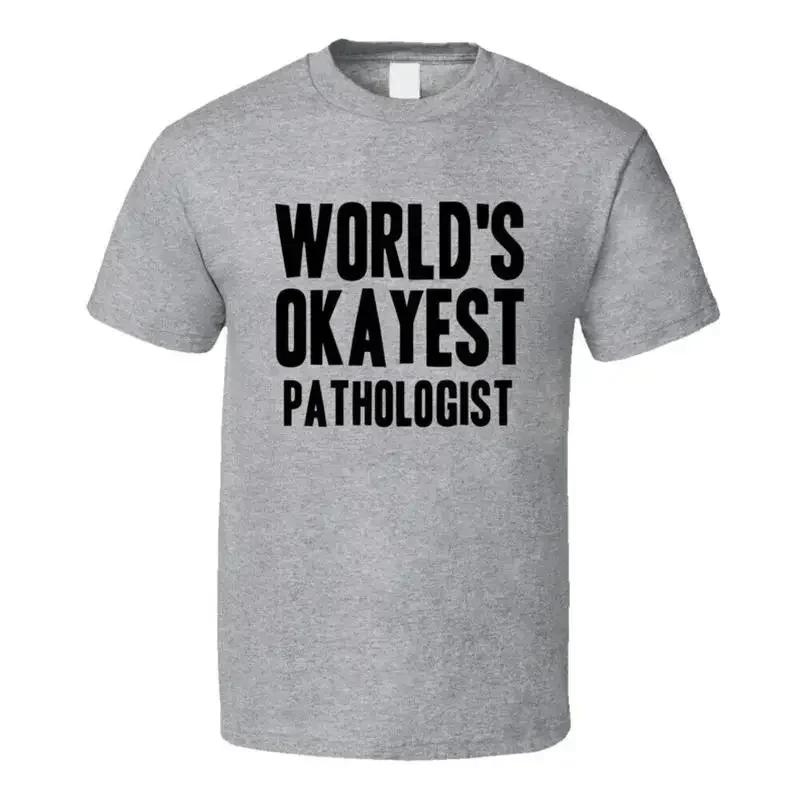 Worlds Okayest Pathologist Job T Shirt