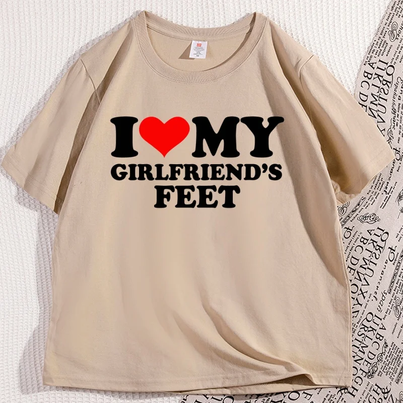 I Love My Girlfriend's Feet T Shirt Men Women Causal Funny Boyfriend T-shirt Cotton Loose Printed Soft Tshirt Oversized