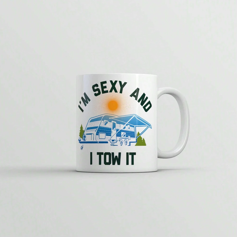 Crazy Dog T-Shirts Im Sexy And I Tow It Mug Funny Sarcastic Camper Graphic Novelty Coffee Cup Household printed mugs