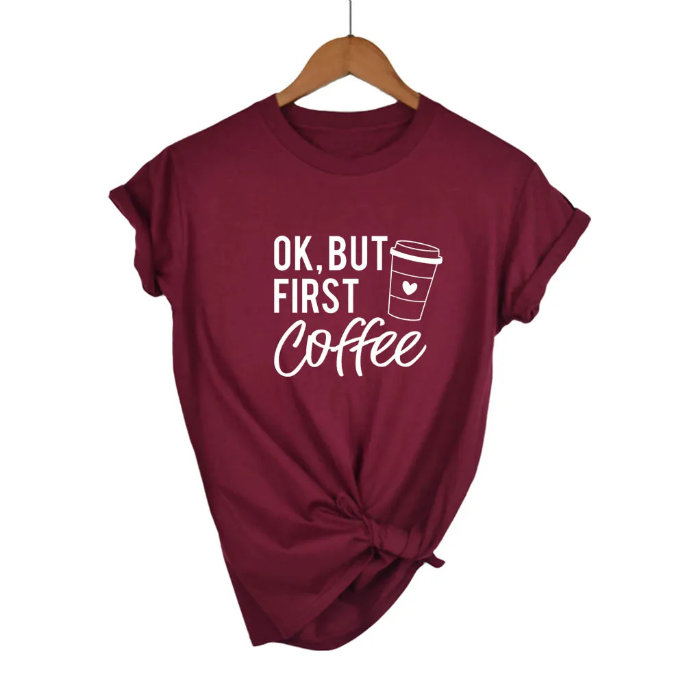 OK BUT FIRST COFFEE Letter Print T Shirt Women Short Sleeve O Neck Loose Tshirt Summer Women Tee Shirt Tops Camisetas Mujer