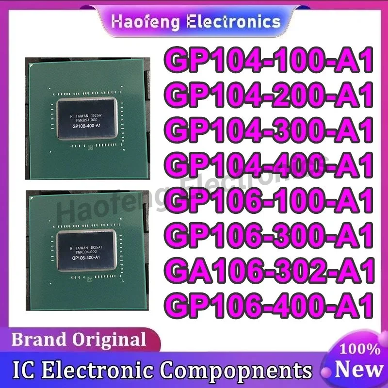 GP104-100-A1 GP104-200-A1 GP104-300-A1 GP104-400-A1 GP106-100-A1 GP106-300-A1 GA106-302-A1 GP106-400-A1 BGA in stock