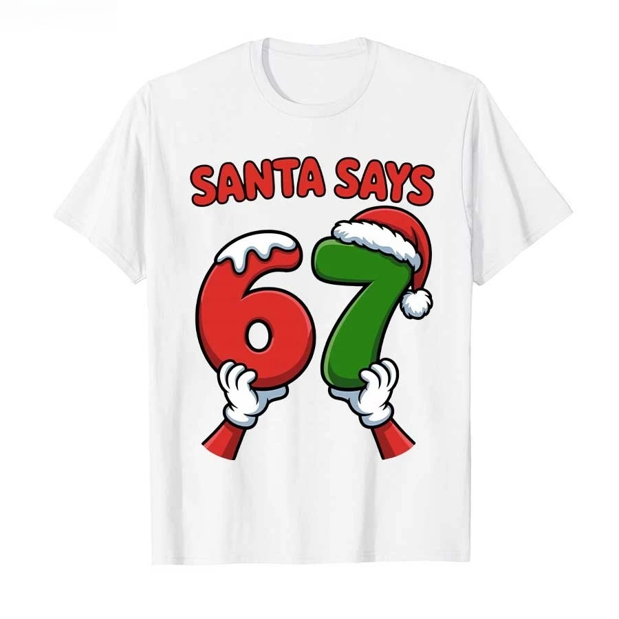 مضحك سانتا يقول ستة سبعة عطلة عيد الميلاد 67 ميمي 6 7 طفل تي شيرت للرجال النساء 100% القطن تي شيرت قصيرة الأكمام بلايز