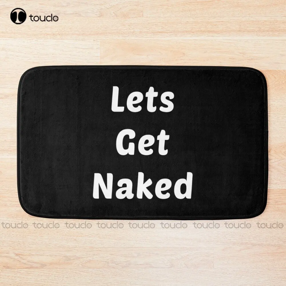 Lets Get Naked Funny Bath Mat Carpet For Bathroom