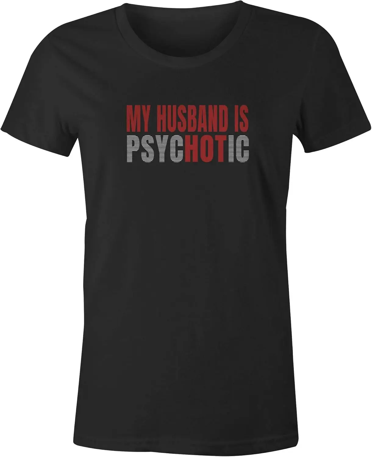 Tees My Husband is Psychotic Funny Graphic Tee Shirt