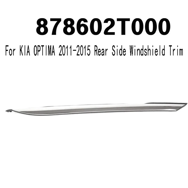 878602T000 Rear Right Chrome Molding Quarter Panel Trim Rear Driver Side Windshield Trim For KIA OPTIMA 2011-2015