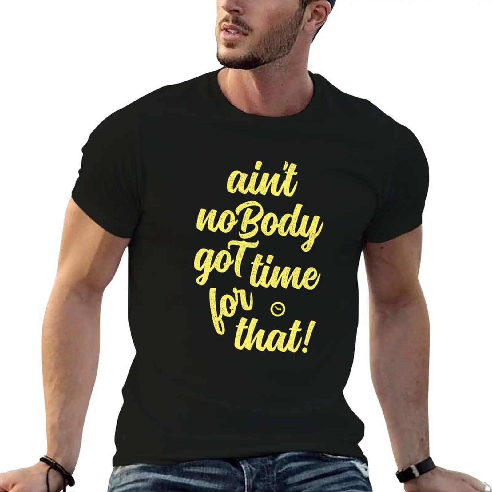 Ain't Nobody Got Time For That T-Shirt kawaii clothes sports fans designer shirts tshirts for men