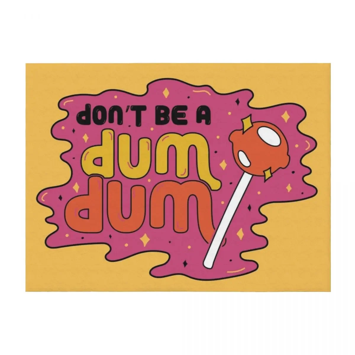 Don't Be A Dum Dum … - image