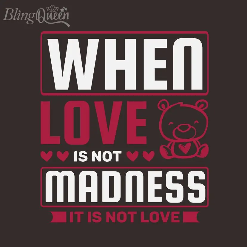 BlingQueen-Heat Transfer Vinyl Sticker, Patch for T-shirt Hoodies, When Love Is Not Madness Design, 12 PCs/Lot