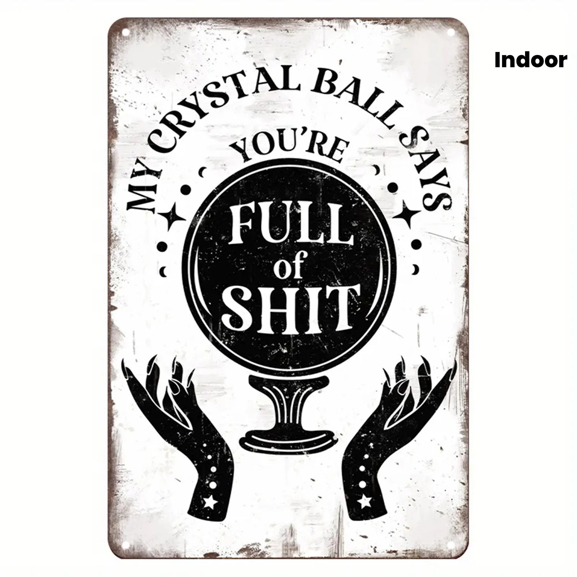 

2D Flat, Funny Witch Metal Tin Sign - "My Crystal Ball Says You're Full of " Sarcastic Occult Wall Art, 8x12 Inch Retro Mystical