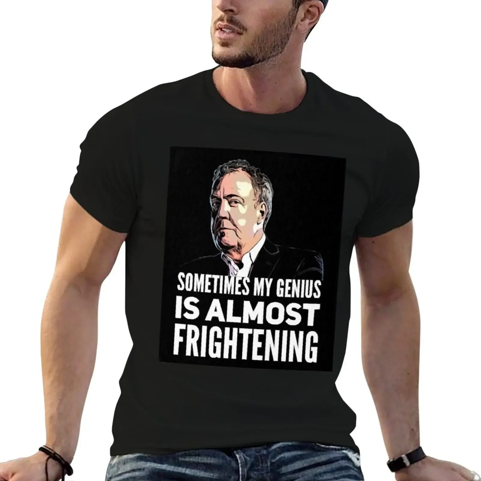 Jeremy Clarkson Sometimes My Genius Is Almost Frightening T-Shirt man clothes plus size tops Men's cotton t-shirt