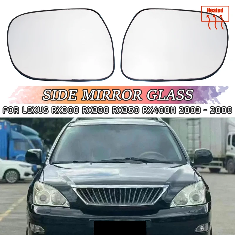 For Lexus RX300 RX330 RX350 RX400h 2003-2008 Left/Right Car Rearview Mirror Glass Heated Replace 87901-4806 87901-48040 