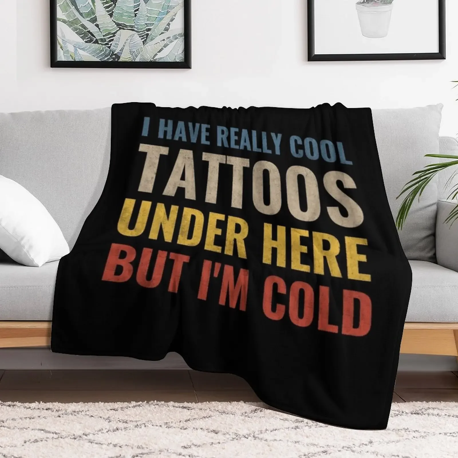 I Have Really Cool Tattoos Under Here But I'm Cold Throw Blanket Decorative Sofas Blankets For Baby Luxury Thicken Blankets