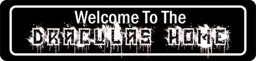 Welcome To The Dracula's Home   STREET SIGN ALL METAL Tin Sign SLOGANS QUOTES