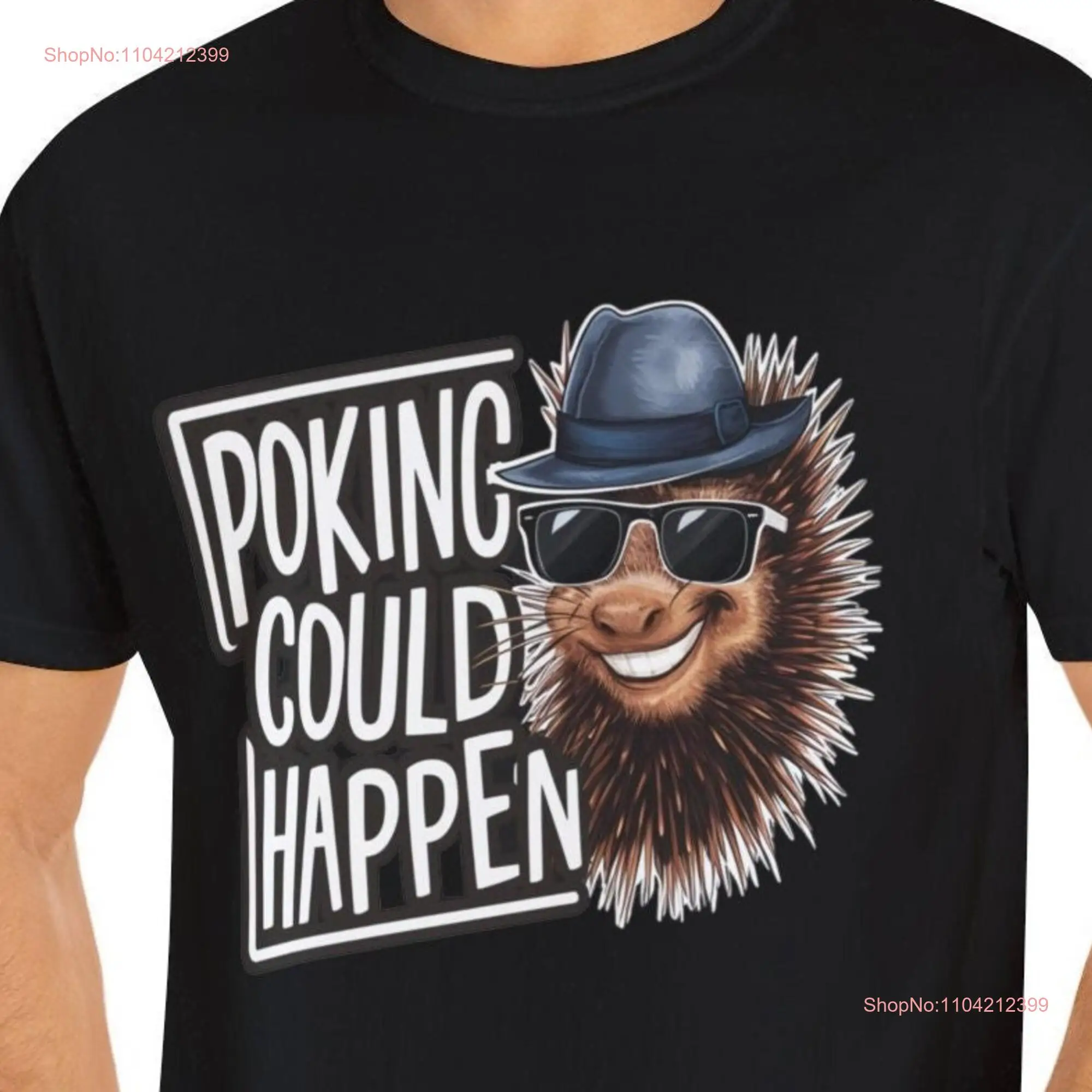 Funny Poking Could Happen Porcupine Comfort Colors T shirt Garment Dyed Dry Humor Flirty Great Friend Bachelor