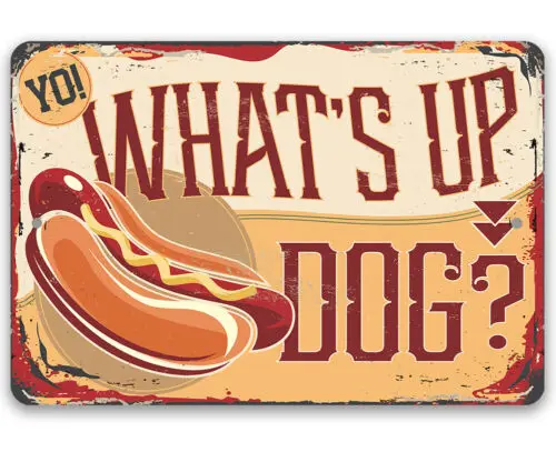 Metal Sign - Yo! What's Up Dog - Durable Metal Sign - Funny Hotdog Stand Sign