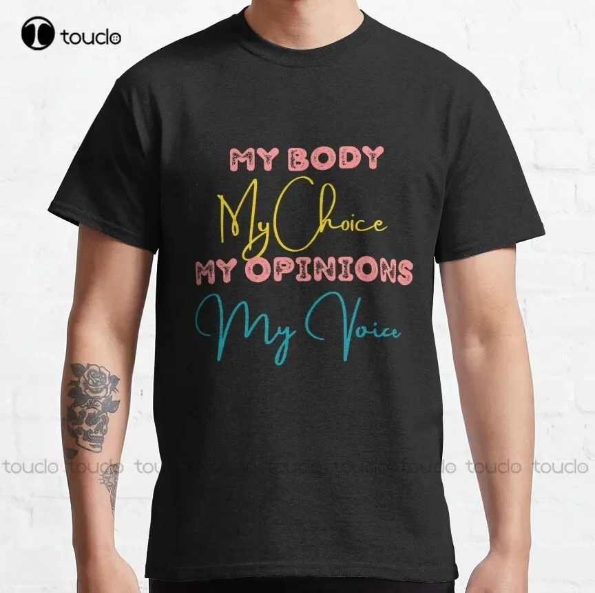 My Body My Choice My Opinions My Voice: Abortion Rights Abortion Is Health Care Abortion Ban Classic T-Shirt Abortion Ban Xs-5Xl