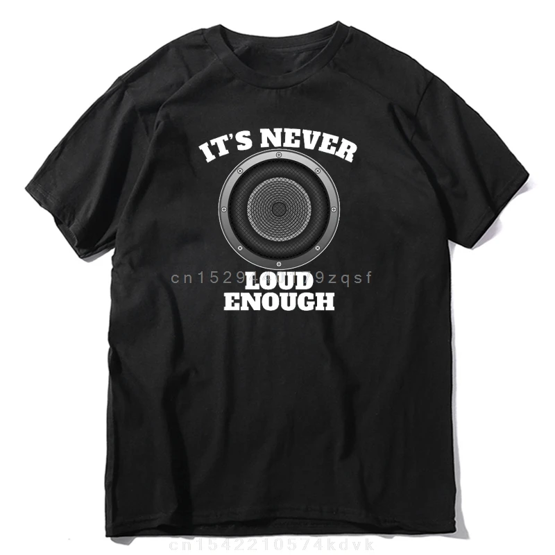 NEW LIMITED Funny It's Never Loud Enough Car Audio Subwoofer Gift T-Shirt