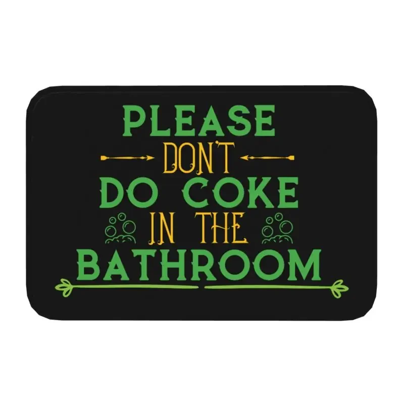 

Humorous Anti-Drug Door Mat "Please Don’t Do Coke in The Bathroom" Non-slip Entrance Rug for Home Decor Funny Style Collection