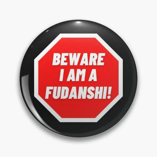 Beware I Am A Fudanshi  Customizable Soft Button Pin Metal Hat Collar Lover Lapel Pin Brooch Gift Cartoon Clothes Women Fashion