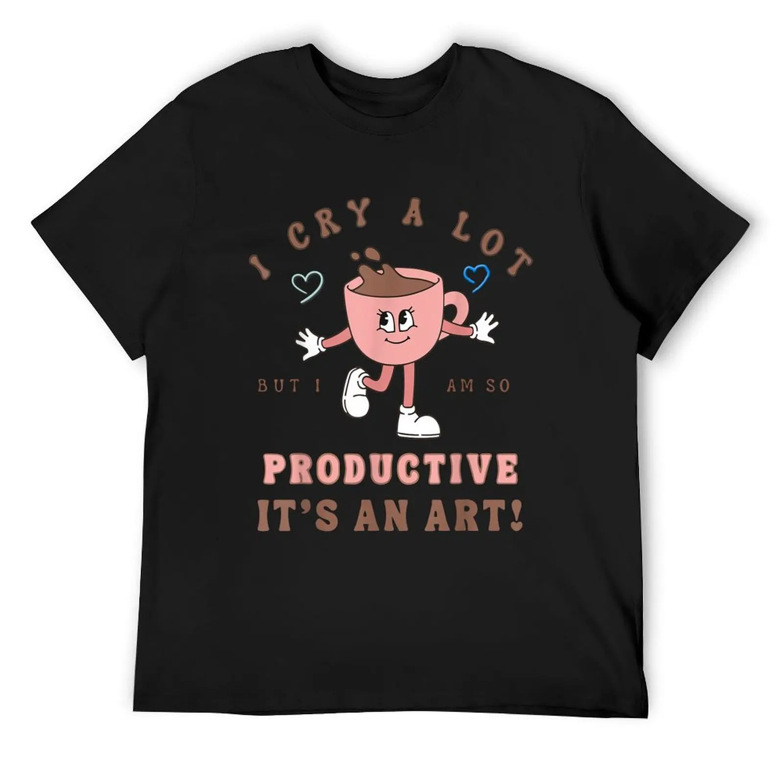 

I Cry A Lot But I Am So Productive It's An Art T-Shirt heavyweights anime t shirts oversized t shirts for men